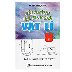 Bồi Dưỡng Học Sinh Giỏi Vật Lí Lớp 8 (Tái Bản)