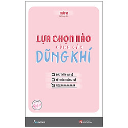 Lựa Chọn Nào Cũng Cần Dũng Khí – Tủ Sách Quý Cô