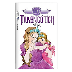 109 Truyện Cổ Tích Về Mẹ ( Tái Bản )