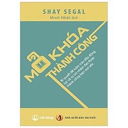 Mở Khóa Thành Công – Bí Quyết Để Luôn Tràn Đầy Động Lực Và Tự Tin Nhằm Đạt Được Thành Côn