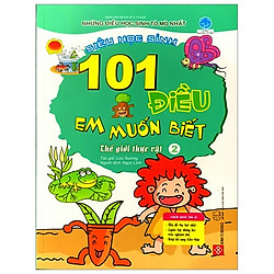 101 Điều Em Muốn Biết – Tập 2: Thế Giới Thực Vật (Tái Bản)