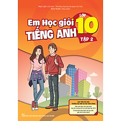 Em Học Giỏi Tiếng Anh Lớp 10 – Tập 2 (Kèm CD)