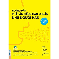 Hướng Dẫn Phát Âm Chuẩn Như Người Hàn Quốc (Tặng Bookmark độc đáo RC)