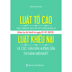 LUẬT TỐ CÁO ĐƯỢC THÔNG QUA TẠI KỲ HỌP THỨ 5 QUỐC HỘI KHÓA XIV (Hiệu lực thi hành từ ngày 01-01-2019) – LUẬT KHIẾU NẠI VÀ CÁC VĂN BẢN HƯỚNG DẪN THI HÀNH