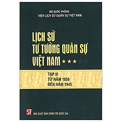 Lịch Sử Tư Tưởng Quân Sự Việt Nam – Tập 3: Tử Năm 1858 Đến Năm 1945