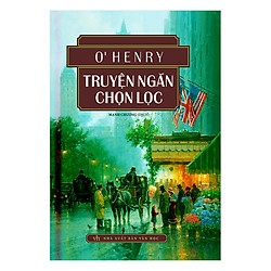 O’ Henry Truyện Ngắn Trọn Lọc (Tái Bản)