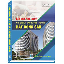 CẨM NANG PHÁP LUẬT VỀ MÔI GIỚI  VÀ ĐẦU TƯ KINH DOANH BẤT ĐỘNG SẢN