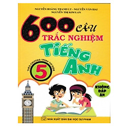 600 Câu Trắc Nghiệm Tiếng Anh 5 ( Không Đáp Án)