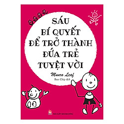 Sáu Bí Quyết Để Trở Thành Đứa Trẻ Tuyệt Vời