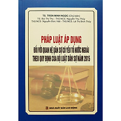 Pháp Luật Áp Dụng Đối Với Quan Hệ Dân Sự Có Yếu Tố Nước Ngoài Theo Quy Định Của Bộ Luật Dân Sự Năm 2015