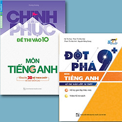Combo sách chinh phục đề thi vào 10 môn tiếng anh – đột phá 9+ kỳ thi vào lớp 10 môn tiến