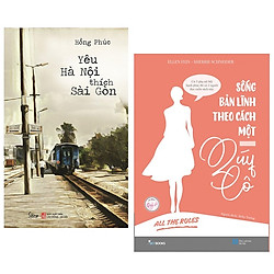 Combo Sách Kỹ Năng Sống : Yêu Hà Nội Thích Sài Gòn + Sống Bản Lĩnh Theo Cách Một Quý Cô</