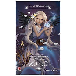 Giải Mã 12 Chòm Sao – Khám Phá Tất Tần Tật Cung Xử Nữ (Tái Bản 2019)