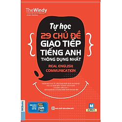 Tự Học 29 Chủ Đề Giao Tiếp Tiếng Anh Thông Dụng Nhất – Real English Communication (Tặng T