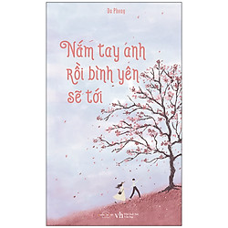 Nắm Tay Anh Rồi Bình Yên Sẽ Tới (Tái Bản 2020)