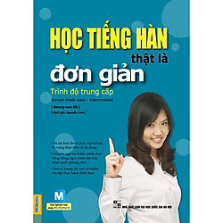 Học Tiếng Hàn Thật Là Đơn Giản –  Trình Độ Trung Cấp ( Tái Bản )  tặng kèm bút tạo hình n