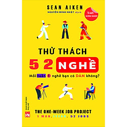 Sách Kinh Tế – Bài Học Kinh Doanh Hay: Thử Thách 52 Nghề – Mỗi Tuần 1 Nghề Bạn Có Dám Khô