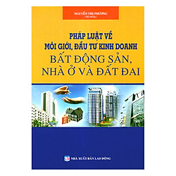 Pháp Luật Về Môi Giới, Kinh Doanh Bất Động Sản, Nhà Ở Và Đất Đai