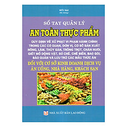 Sổ Tay Quản Lý An Toàn Thực Phẩm – Quy Định Về Xử Phạt Vi Phạm Hành Chính Trong Các Cơ Qu
