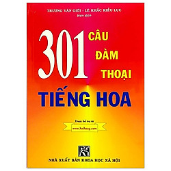 301 Câu Đàm Thoại Tiếng Hoa (Tái Bản 2019)