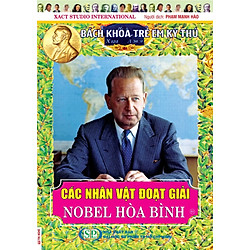 Bách Khoa Trẻ Em Kỳ Thú 91- Các Nhân Vật Đoạt Giải Nobel Hòa Bình