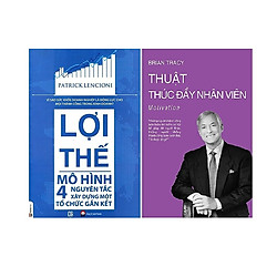 Combo 2 Cuốn: Lợi Thế – Mô Hình 4 Nguyên Tắc Xây Dựng Một Tổ Chức Gắn Kết + Thuật Thúc Đẩ