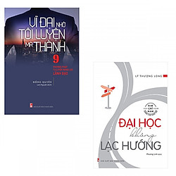 Combo Vĩ Đại Nhờ Tôi Luyện Mà Thành + Đại Học Không Lạc Hướng – (Tặng kèm Bookmark PĐ)</s