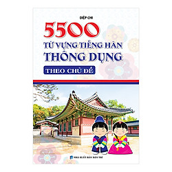 5500 Từ Vựng Tiếng Hàn Thông Dụng Theo Chủ Đề