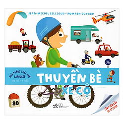 Nhà Thông Thái Nhỏ Larousse – Thuyền Bè, Xe Cộ