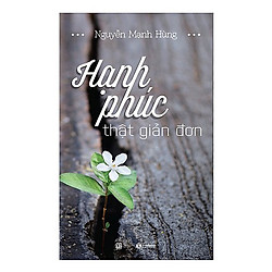 Sách Kỹ Năng Sống – Hạnh Phúc Thật Giản Đơn