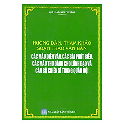 Hướng Dẫn, Tham Khảo Soạn Thảo Văn Bản – Các Mẫu Diễn Văn, Các Bài Phát Biểu, Các Mẫu Thư Dành Cho Lãnh Đạo Và Cán Bộ Chiến Sĩ Trong Quân Đội
