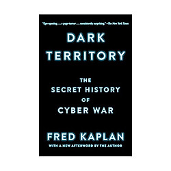 Dark Territory: The Secret History Of Cyber War