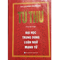 Tứ Thư – Trọn Bộ 4 Tập : Đại Học – Trung Dung – Luận Ngữ – Mạnh Tử