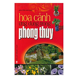 Hoa Cảnh Trong Ứng Dụng Phong Thủy