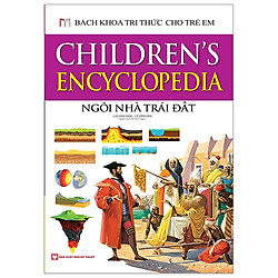 Bách Khoa Tri Thức Cho Trẻ Em – Ngôi Nhà Trái Đất (Bìa Cứng)