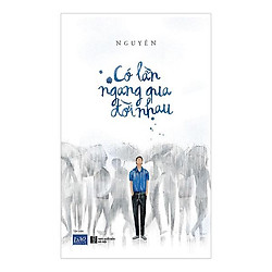 Có Lần Ngang Qua Đời Nhau ( Tái Bản )