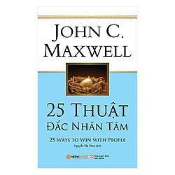 25 Thuật Đắc Nhân Tâm (Tái Bản 2018)