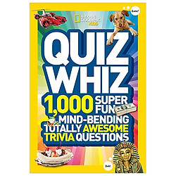 National Geographic Kids Quiz Whiz: 1,000 Super Fun, Mind-Bending, Totally Awesome Trivia