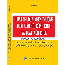 LUẬT THI ĐUA KHEN THƯỞNG – LUẬT CÁN BỘ, CÔNG CHỨC VÀ LUẬT VIÊN CHỨC (ĐÃ ĐƯỢC SỬA ĐỔI, BỔ