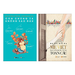 Combo 2 Cuốn Sách Giúp Bạn Trở Thành Người Mẹ Tuyệt Vời: Con Chúng Ta Không Sao Đâu + Mẹ