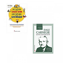 Combo Dale Carnegie – Bậc Thầy Của Nghệ Thuật Giao Tiếp + Nói Thế Nào Để Được Chào Đón Là