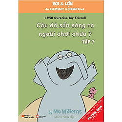 Voi & Lợn – Tập 7 – Cậu Đã Sẵn Sàng Ra Ngoài Chơi Chưa? – Are You Ready To Play Outside?<