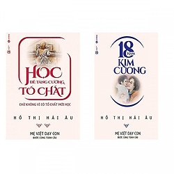 Combo Sách Mẹ Việt Dạy Con Bước Cùng Toàn Cầu:  18 Năm Kim Cương + Học Để Tăng Cường Tố C