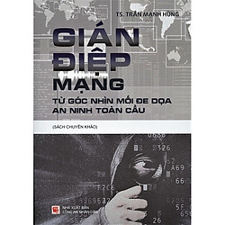 Gián Điệp Mạng – Từ Góc Nhìn Mối Đe Dọa An Ninh Toàn Cầu