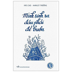 Mình Sinh Ra Đâu Phải Để Buồn (Tái Bản)