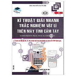 Kỹ Thuật Giải Nhanh Trắc Nghiệm Vật Lí Trên Máy Tính Cầm Tay