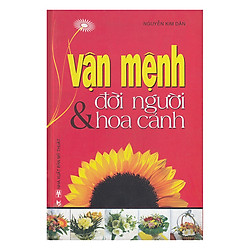 Vận Mệnh Đời Người & Hoa Cảnh