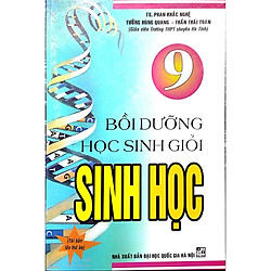 Bồi Dưỡng Học Sinh Giỏi Sinh Học 9 (Tái bản lần 3)