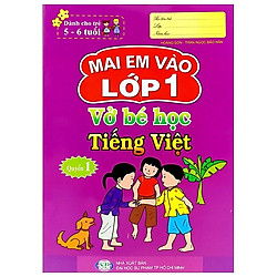Mai Em Vào Lớp 1 – Vở Bé Học Tiếng Việt (Quyển 1)