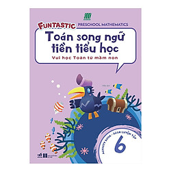 Toán Song Ngữ Tiền Tiểu Học – Sách Luyện Tập 6